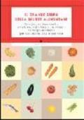 Il grande libro della salute alimentare. Calorie, antiossidanti, vitamine, colesterolo, minerali: tutti gli elementi per una dieta sana e correta
