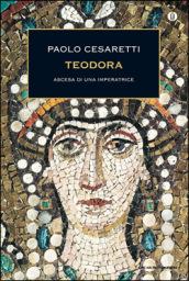 Teodora. Ascesa di un'imperatrice