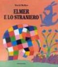 Elmer e lo straniero. Ediz. illustrata