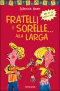 Fratelli e sorelle... alla larga