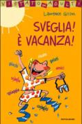 Sveglia! E vacanza!