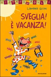 Sveglia! E vacanza!