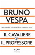 Il cavaliere e il professore. La scommessa di Berlusconi. Il ritorno di Prodi