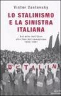 Lo stalinismo e la sinistra italiana. Dal mito dell'Urss alla fine del comunismo. 1945-1991