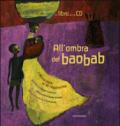 All'ombra del baobab. L'Africa nera in 30 filastrocche. Con CD Audio