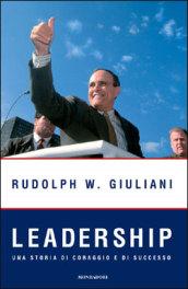 Leadership. Una storia di coraggio e di successo