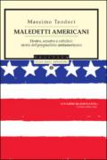 Maledetti americani. Destra, sinistra e cattolici: storia del pregiudizio antiamericano