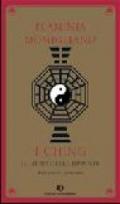 I Ching. Il libro delle risposte. Il tuo oracolo quotidiano