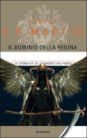 Il dominio della Regina. Le cronache del ghiaccio e del fuoco. 8.