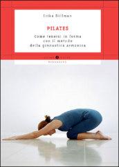 Pilates. Come tenersi in forma con il metodo della ginnastica armonica