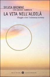 La vita nell'aldilà. Viaggio oltre l'esistenza terrena