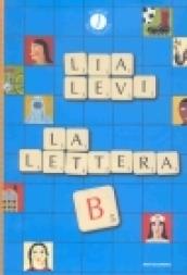 La lettera B. I sei mesi che hanno sconvolto la mia vita