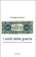 I soldi della guerra. Gli Stati Uniti: spesa militare, innovazione, economia globale