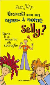 Usciresti con un ragazzo di nome Sally? Diario di un maschio allo sbaraglio