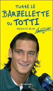 Tutte le barzellette su Totti (raccolte da me)