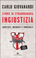 Storie di straordinaria ingiustizia. Arrestati, infangati e prosciolti