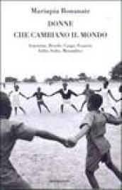 Donne che cambiano il mondo. Argentina, Brasile, Congo, Francia, India, Italia, Mozambico