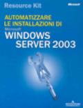 Windows Server 2003 Resorce Kit. Automatizzare le installazioni. Con CD-ROM