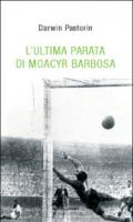 L'ultima parata di Moacyr Barbosa