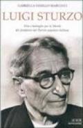 Luigi Sturzo. Vita e battaglie per la libertà del fondatore del Partito popolare italiano