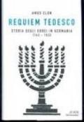 Requiem tedesco. Storia degli ebrei in Germania 1743-1933