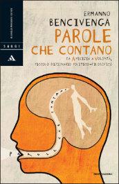 Parole che contano. Da amicizia a volontà, piccolo dizionario politico-filosofico