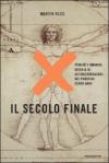 Il secolo finale. Perché l'umanità rischia di autodistruggersi nei prossimi cento anni