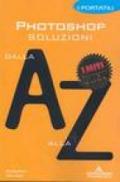 Photoshop. Soluzioni dalla A alla Z