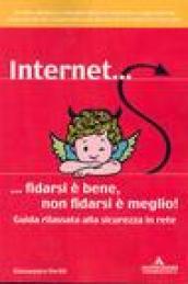 Internet... fidarsi è bene, non fidarsi è meglio