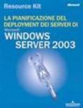 La pianificazione del deployment dei server di Windows 2003. Con CD-ROM