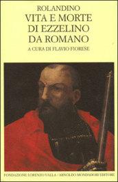 Vita e morte di Ezzelino da Romano. Testo latino a fronte