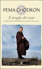 Il risveglio del cuore. Insegnamenti del Buddha per la vita di tutti i giorni