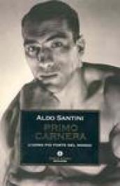 Primo Carnera. L'uomo più forte del mondo