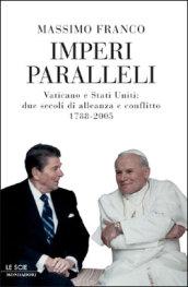 Imperi paralleli. Vaticano e Stati Uniti: due secoli di alleanza e conflitto 1788-2005