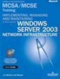 Implementing, managing and maintaining a windows server 2003. Network infrastructure MCSA/MCSE. Con CD-ROM