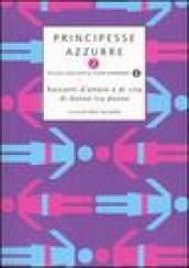 Principesse azzurre. Racconti d'amore e di vita di donne tra donne: 2