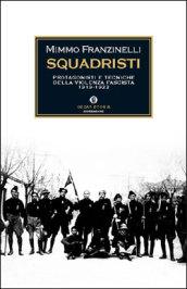 Squadristi. Protagonisti e tecniche della violenza fascista. 1919-1922