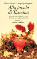 Alla tavola di Yasmina. Sette storie e cinquanta ricette di Sicilia al profumo d'Arabia