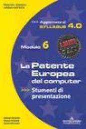 La patente europea del computer. Modulo 6. Strumenti di presentazione. Syllabus 4.0