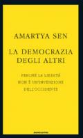 La democrazia degli altri. Perché la libertà non è un'invenzione dell'Occidente