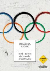 Tutti i cerchi del mondo. I volti, i paesi, le storie che fanno un'Olimpiade