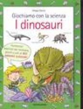 Giochiamo con la scienza. I dinosauri