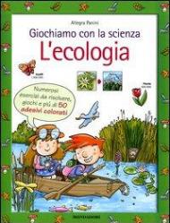 Giochiamo con la scienza. L'ecologia