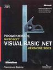 Programmare Visual Basic .NET 2003. Con CD-ROM