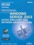 Designing a Microsoft Windows Server 2003 Active Directory and Network Infrastructure MCSE Training (Esame 70-297). Con CD-ROM