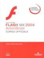 Macromedia Flash MX 2004 ActionScript. Corso ufficiale. Con CD-Rom