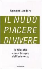 Il nudo piacere di vivere. La filosofia come terapia dell'esistenza