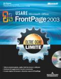 Usare Microsoft Office FrontPage 2003. Oltre ogni limite. Con CD-Rom