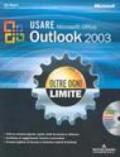 Usare Microsoft Office Outlook 2003. Oltre ogni limite. Con CD-Rom