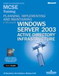 Planning, implementing, and maintaining a Microsoft Windows Server 2003 Active Directory infrastructure. MCSE Training. (Esame 70-294). Con CD-ROM